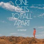 No One Gets to Fall Apart: A Memoir By Sarah LaBrie