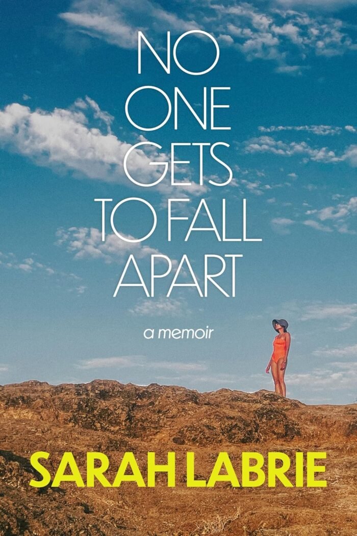 No One Gets to Fall Apart: A Memoir By Sarah LaBrie - Image 1