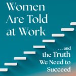 15 Lies Women Are Told at Work... And the Truth We Need to Succeed By Bonnie Hammer