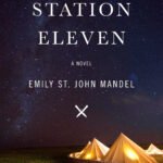 Station Eleven  By Emily St. John Mandel