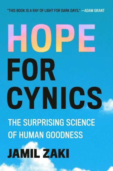 Hope for Cynics  By Jamil Zaki