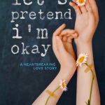 Let's Pretend I'm Okay By Jasmine Little