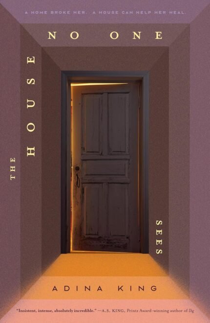 The House No One Sees By Adina King