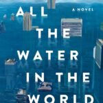 All the Water in the World By Eiren Caffall