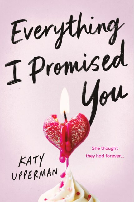 Everything I Promised You By Katy Upperman