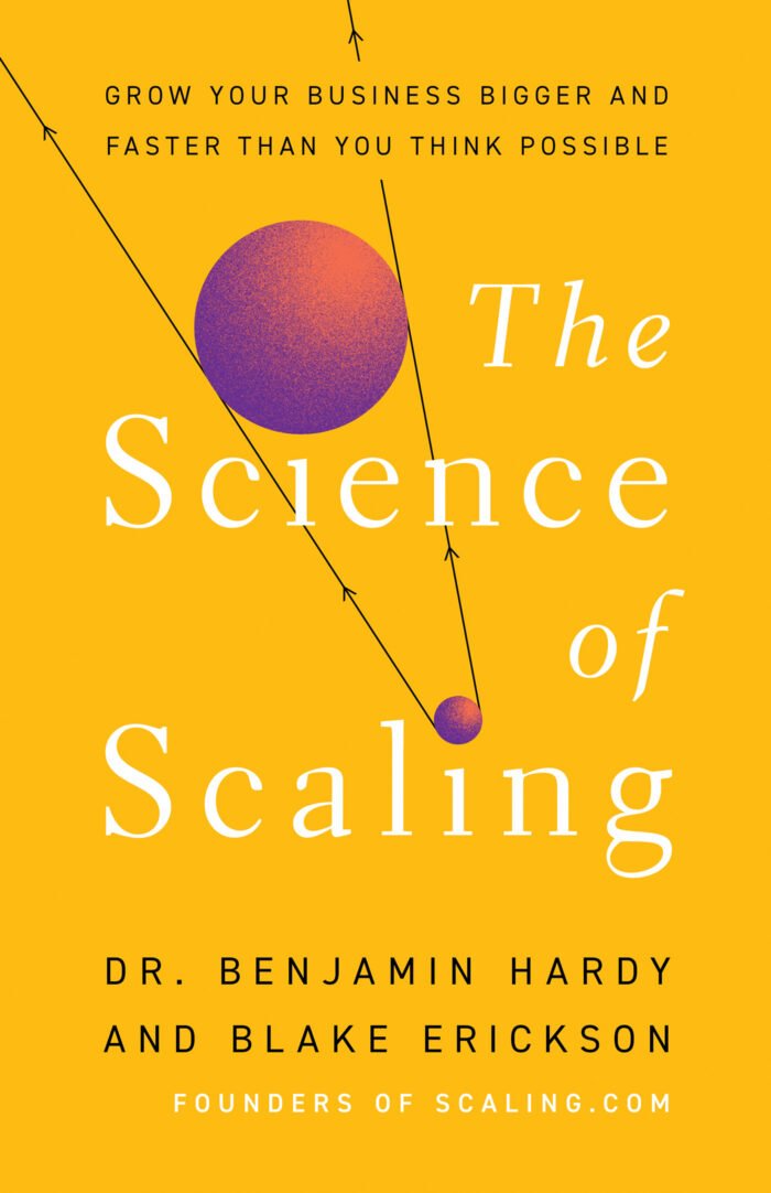 The Science of Scaling By Benjamin Hardy - Image 1
