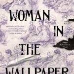 The Woman in the Wallpaper  By Lora Jones