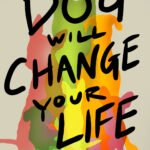 This Dog Will Change Your Life By Elias Weiss Friedman