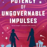 The Potency of Ungovernable Impulses By Malka Ann Older