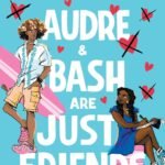 Audre & Bash Are Just Friends By Tia Williams