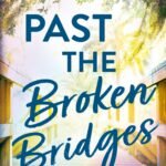 Past the Broken Bridges By B. Celeste