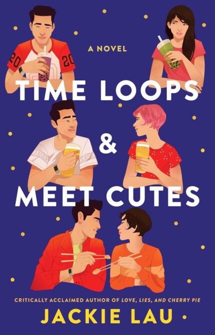 Time Loops & Meet Cutes By Jackie Lau