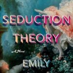 Seduction Theory  By Emily Adrian