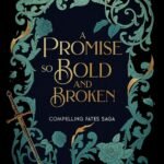 A Promise so Bold and Broken By Sophia St. Germain