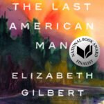 The Last American Man  By Elizabeth Gilbert