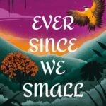 Ever Since We Small By Celeste Mohammed