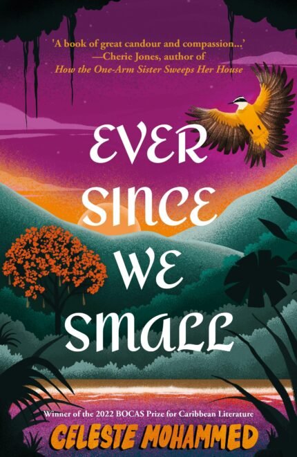 Ever Since We Small By Celeste Mohammed