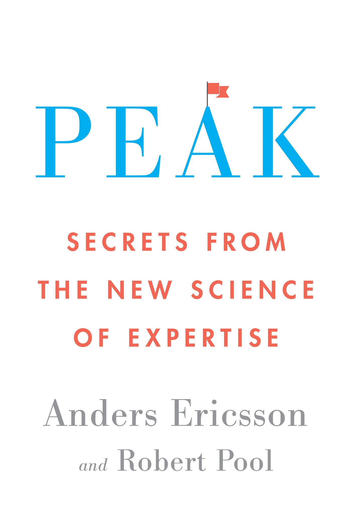 26312997 Peak: Secrets from the New Science of Expertise By K. Anders Ericsson , Robert Pool - Image 1