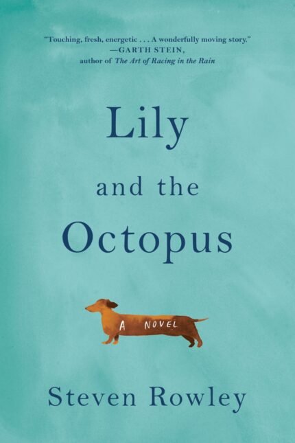 Lily and the Octopus  By Steven Rowley