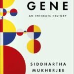 The Gene: An Intimate History  By Siddhartha Mukherjee