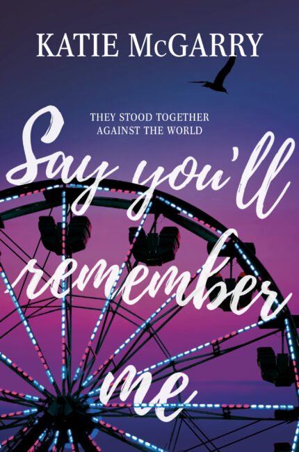 Say You'll Remember Me  By Katie McGarry