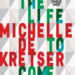 The Life to Come  By Michelle de Kretser