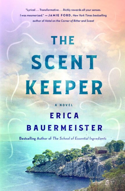 The Scent Keeper By Erica Bauermeister