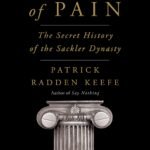 Empire of Pain By Patrick Radden Keefe