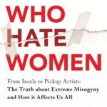 Men Who Hate Women By Laura Bates