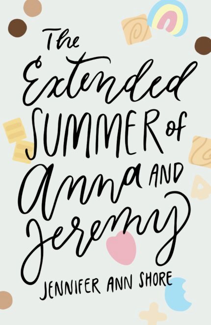 The Extended Summer of Anna and Jeremy By Jennifer Ann Shore