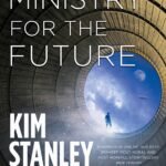 The Ministry for the Future  By Kim Stanley Robinson