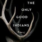 The Only Good Indians By Stephen Graham Jones