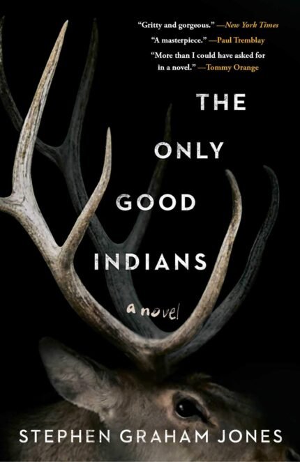 The Only Good Indians By Stephen Graham Jones