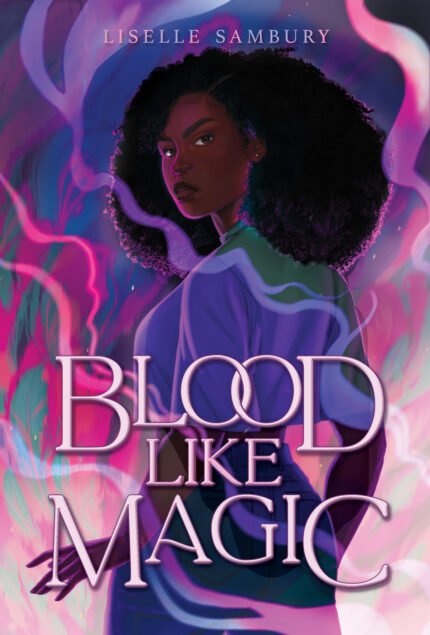 Blood Like Magic By Liselle Sambury