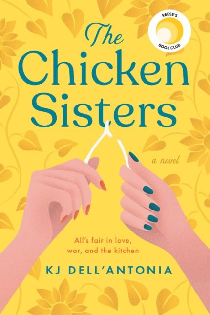 The Chicken Sisters  By K.J. Dell'Antonia