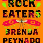 The Rock Eaters: Stories By Brenda Peynado