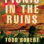 Picnic in the Ruins  By Todd Robert Petersen