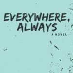 Everywhere, Always  By Jennifer Ann Shore