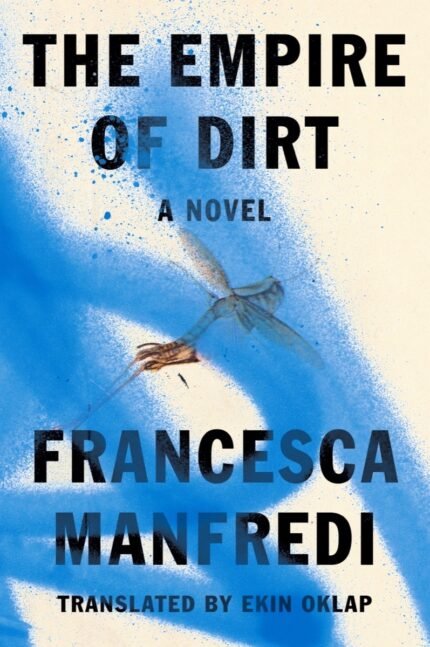 The Empire of Dirt By Francesca Manfredi