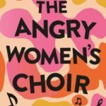 The Angry Women's Choir  By Meg Bignell