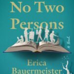 No Two Persons  By Erica Bauermeister
