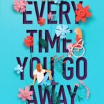 Every Time You Go Away  By Abigail Johnson