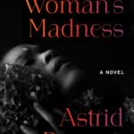 On a Woman's Madness By Astrid H. Roemer