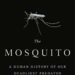 The Mosquito By Timothy C. Winegard