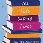 The Fake Dating Trope  By Jennifer Ann Shore