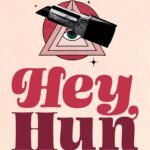 Hey, Hun  By Emily Lynn Paulson