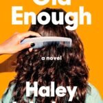 Old Enough By Haley Jakobson