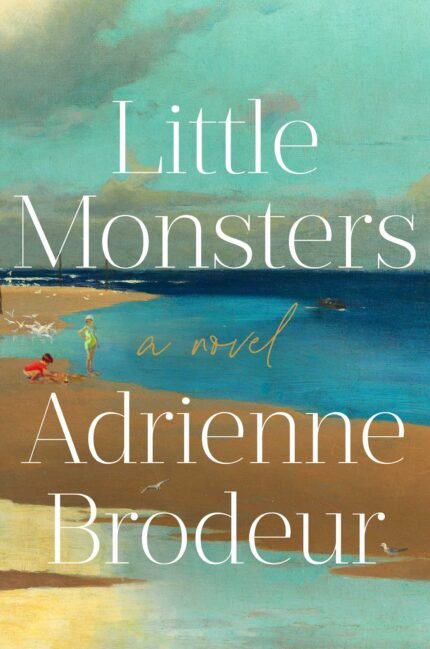 Little Monsters By Adrienne Brodeur