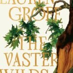 The Vaster Wilds  By Lauren Groff