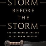 The Storm Before the Storm By Mike Duncan
